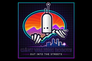 Giant Walking Robots New EP Out Into The Streets